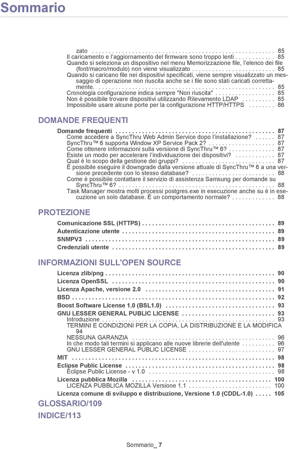 ........................ 85 Quando si caricano file nei dispositivi specificati, viene sempre visualizzato un messaggio di operazione non riuscita anche se i file sono stati caricati correttamente.