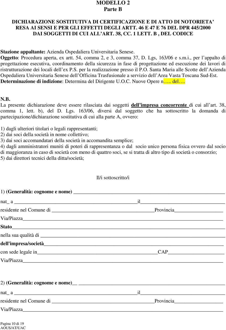 S. per la realizzazione presso il P.O. Santa Maria alle Scotte dell Azienda Ospedaliera Universitaria Senese dell Officina Trasfusionale a servizio dell Area Vasta Toscana Sud-Est.