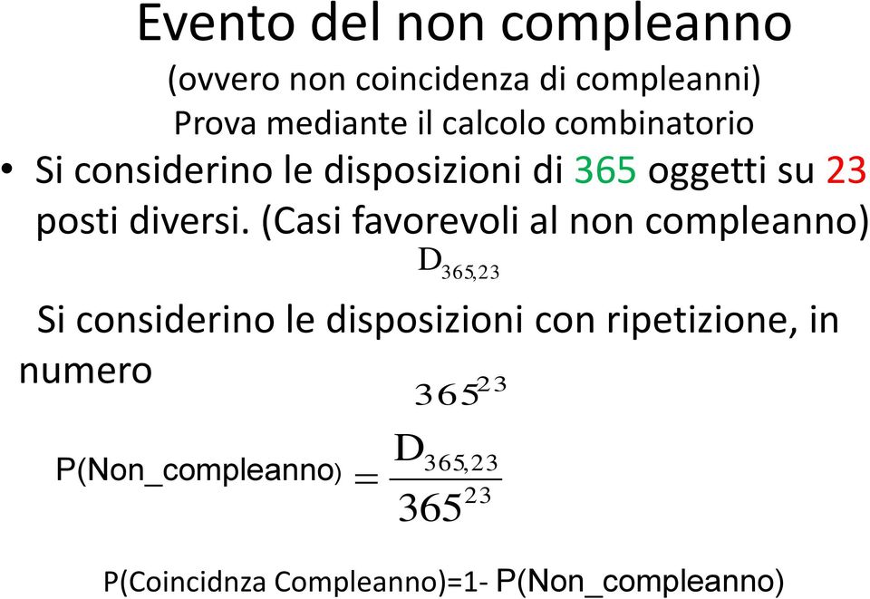 (Casi favorevoli al non compleanno) Si considerino le disposizioni con ripetizione, in