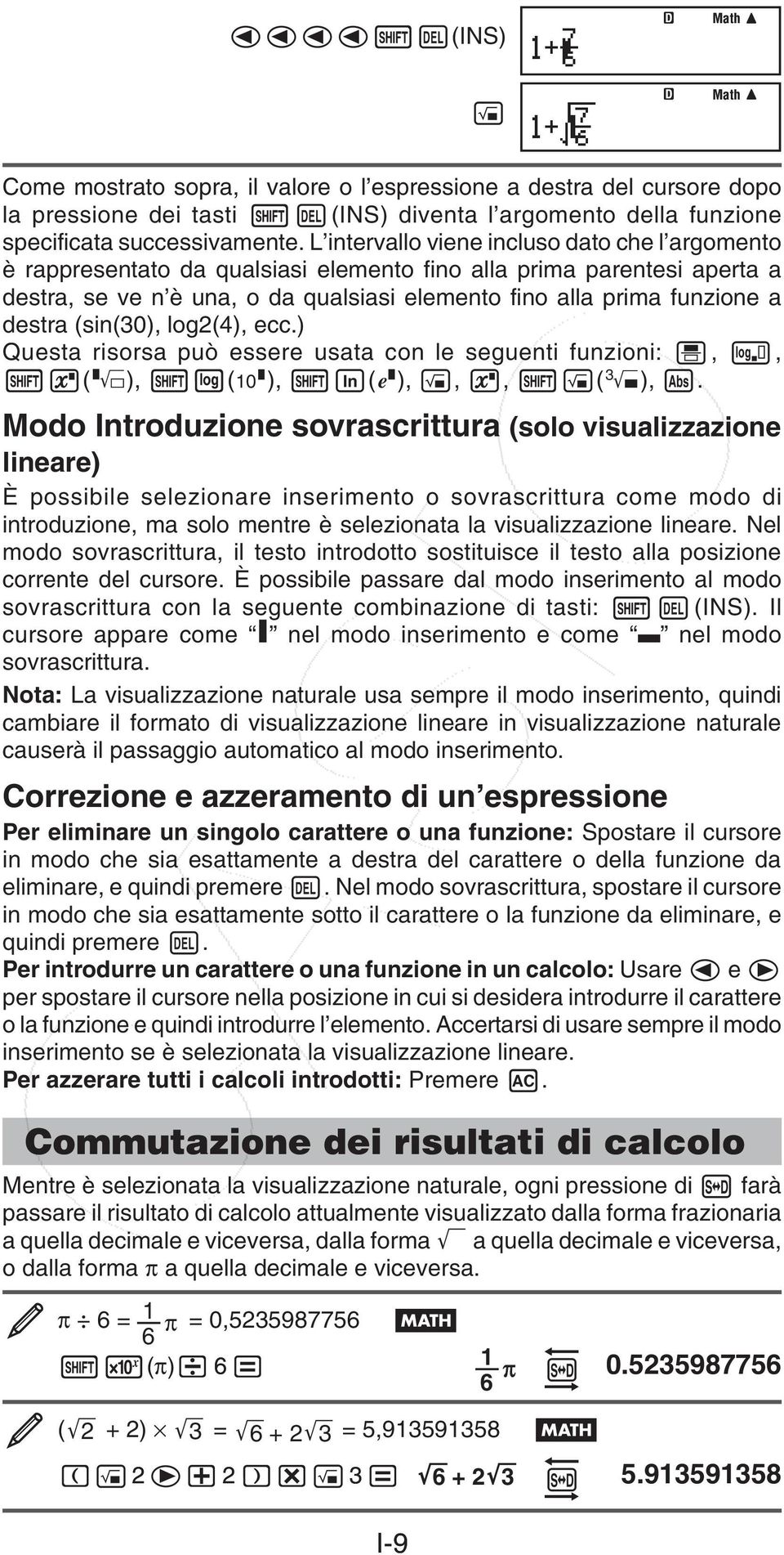 destra (sin(30), log2(4), ecc.) Questa risorsa può essere usata con le seguenti funzioni:,, ( ), ( ), ( ),,, ( ),.