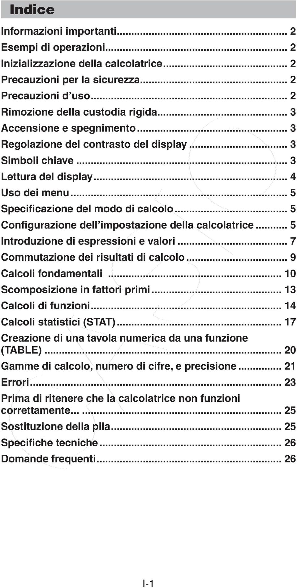 .. 5 Configurazione dell impostazione della calcolatrice... 5 Introduzione di espressioni e valori... 7 Commutazione dei risultati di calcolo... 9 Calcoli fondamentali.