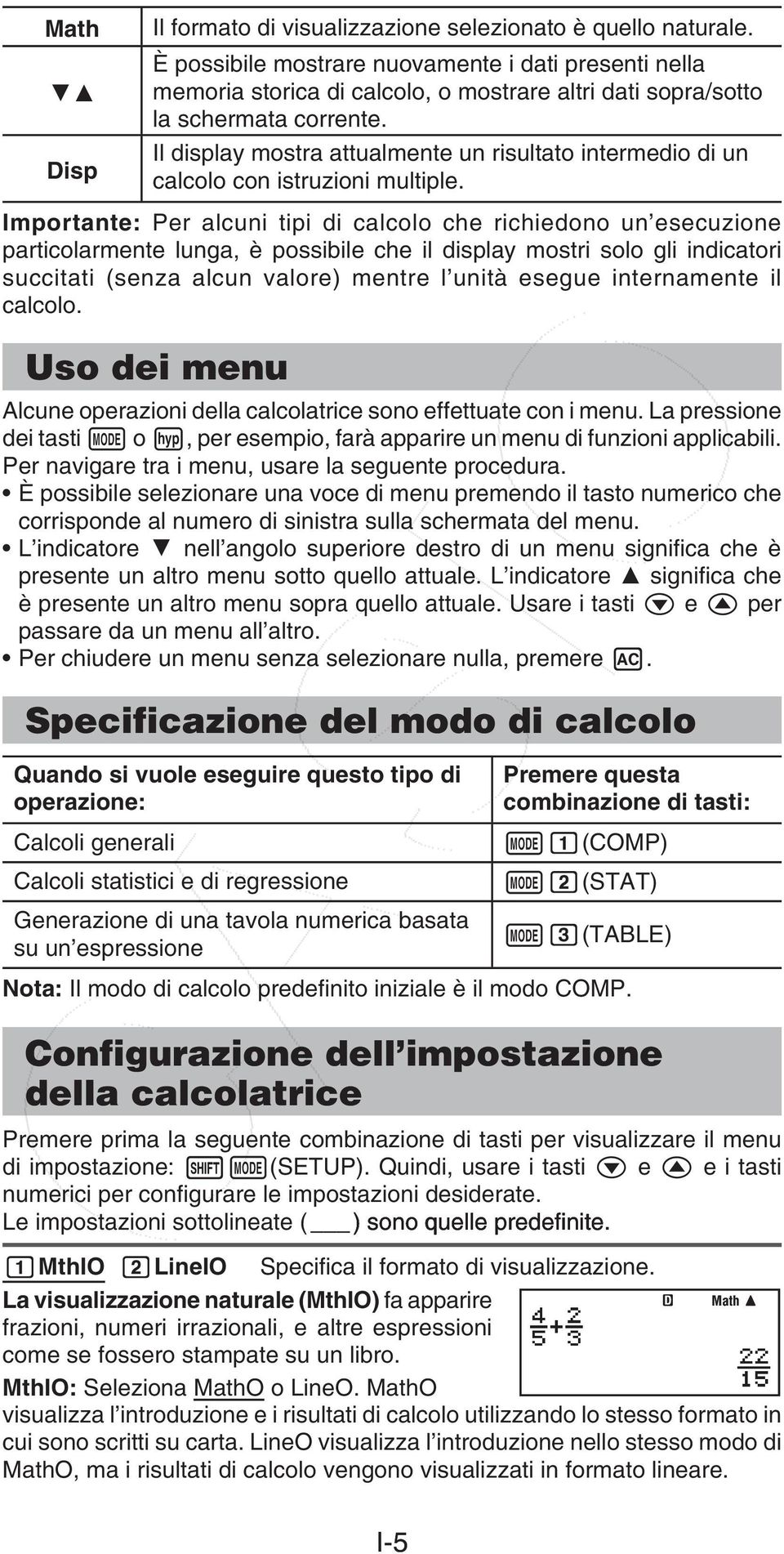 Il display mostra attualmente un risultato intermedio di un calcolo con istruzioni multiple.