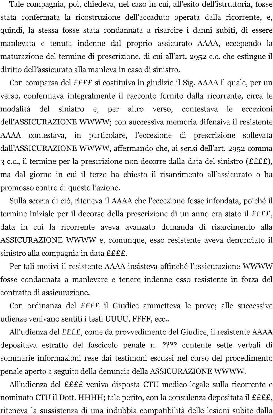 Con comparsa del si costituiva in giudizio il Sig.