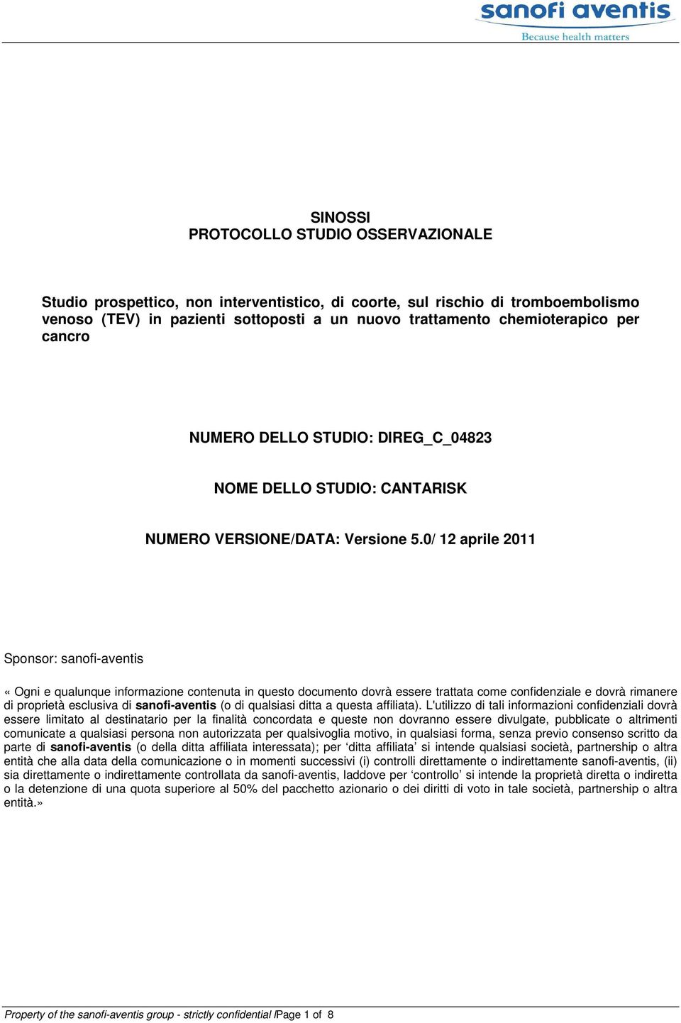 0/ 12 aprile 2011 Sponsor: sanofi-aventis «Ogni e qualunque informazione contenuta in questo documento dovrà essere trattata come confidenziale e dovrà rimanere di proprietà esclusiva di