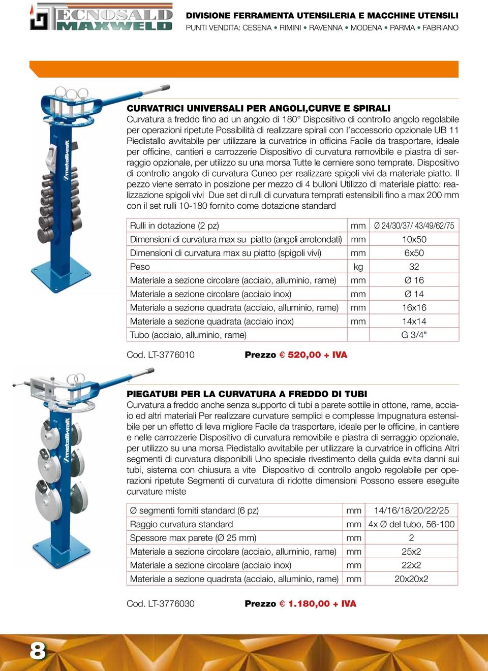 piastra di serraggio opzionale, per utilizzo su una morsa Tutte le cerniere sono temprate. Dispositivo di controllo angolo di curvatura Cuneo per realizzare spigoli vivi da materiale piatto.