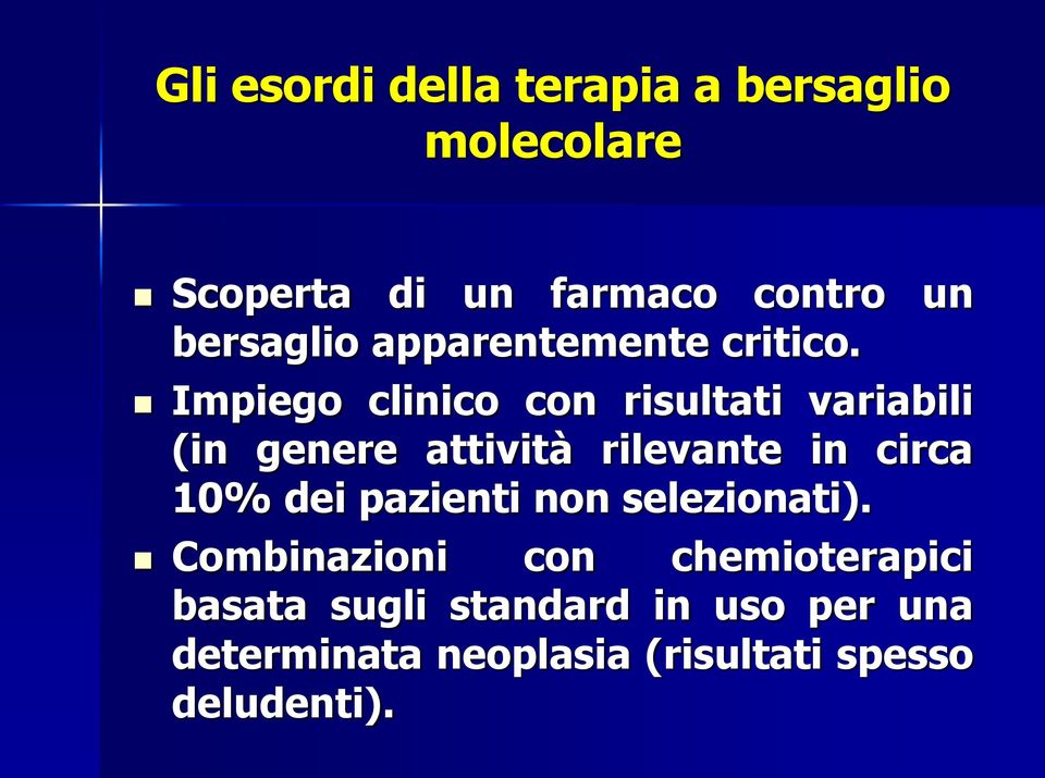 Impiego clinico con risultati variabili (in genere attività rilevante in circa 10% dei