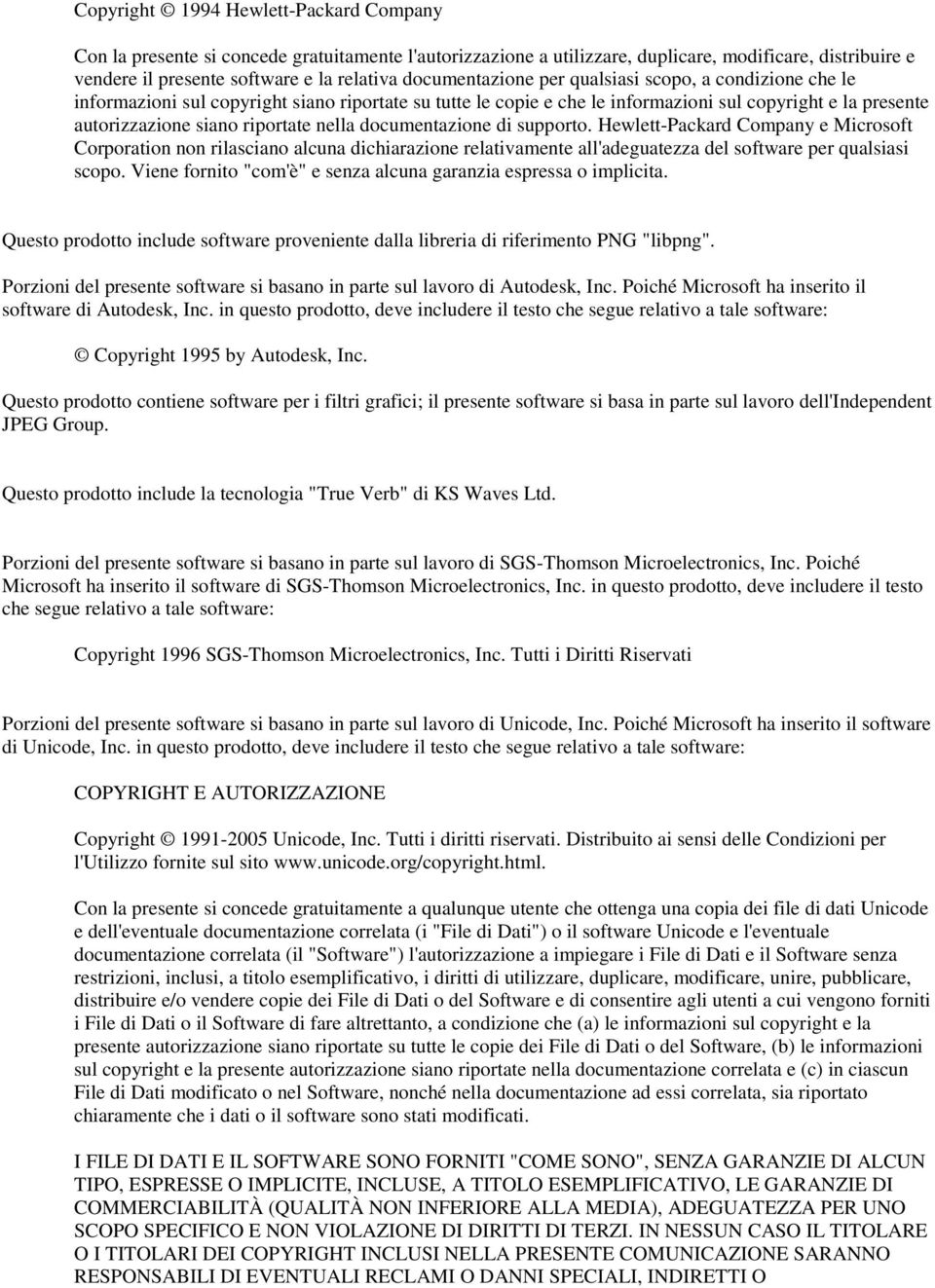 nella documentazione di supporto. Hewlett-Packard Company e Microsoft Corporation non rilasciano alcuna dichiarazione relativamente all'adeguatezza del software per qualsiasi scopo.