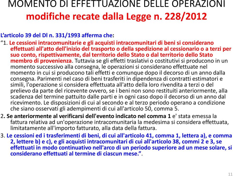 rispettivamente, dal territorio dello Stato o dal territorio dello Stato membro di provenienza.