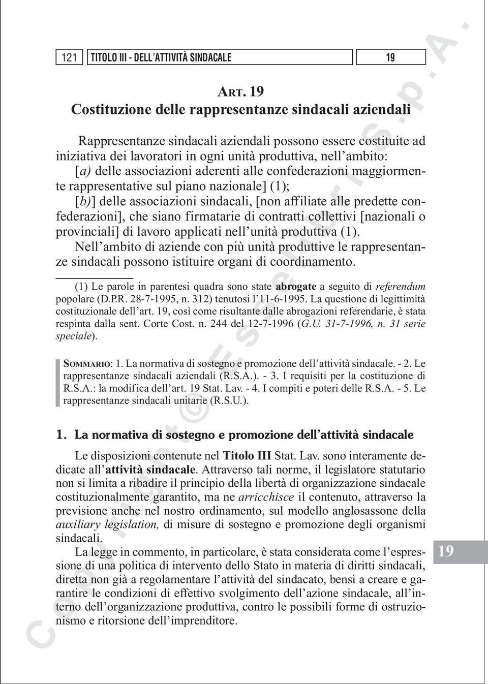 associazioni aderenti alle confederazioni maggiormente rappresentative sul piano nazionale] (1); [b)] delle associazioni sindacali, [non affiliate alle predette confederazioni], che siano firmatarie