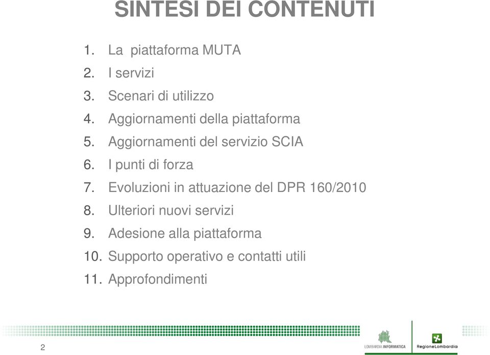 I punti di forza 7. Evoluzioni in attuazione del DPR 160/2010 8.