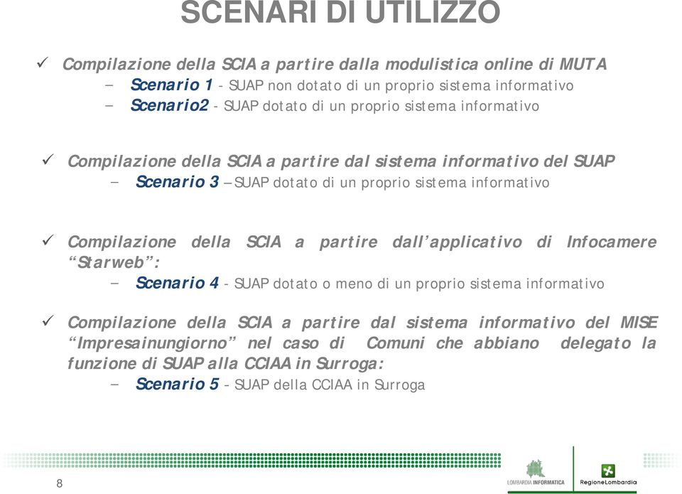 Compilazione della SCIA a partire dall applicativo di Infocamere Starweb : - Scenario 4 - SUAP dotato o meno di un proprio sistema informativo Compilazione della SCIA a