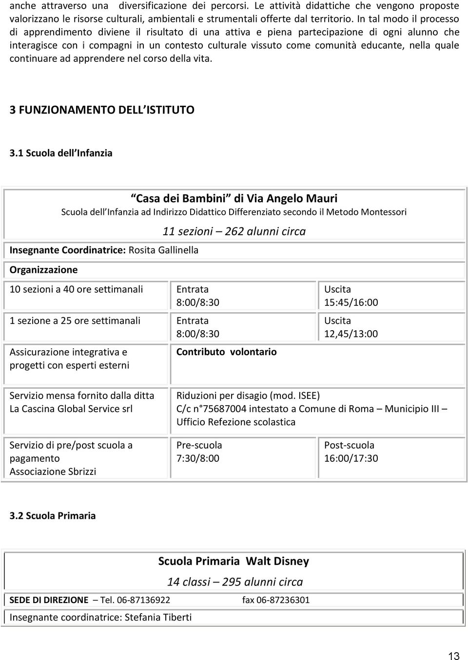 educante, nella quale continuare ad apprendere nel corso della vita. 3 FUNZIONAMENTO DELL ISTITUTO 3.