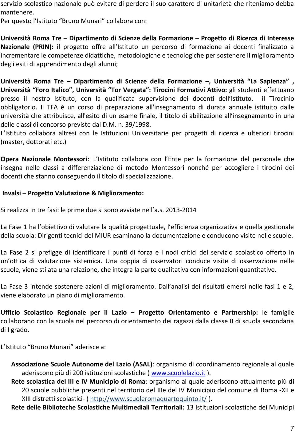 percorso di formazione ai docenti finalizzato a incrementare le competenze didattiche, metodologiche e tecnologiche per sostenere il miglioramento degli esiti di apprendimento degli alunni;