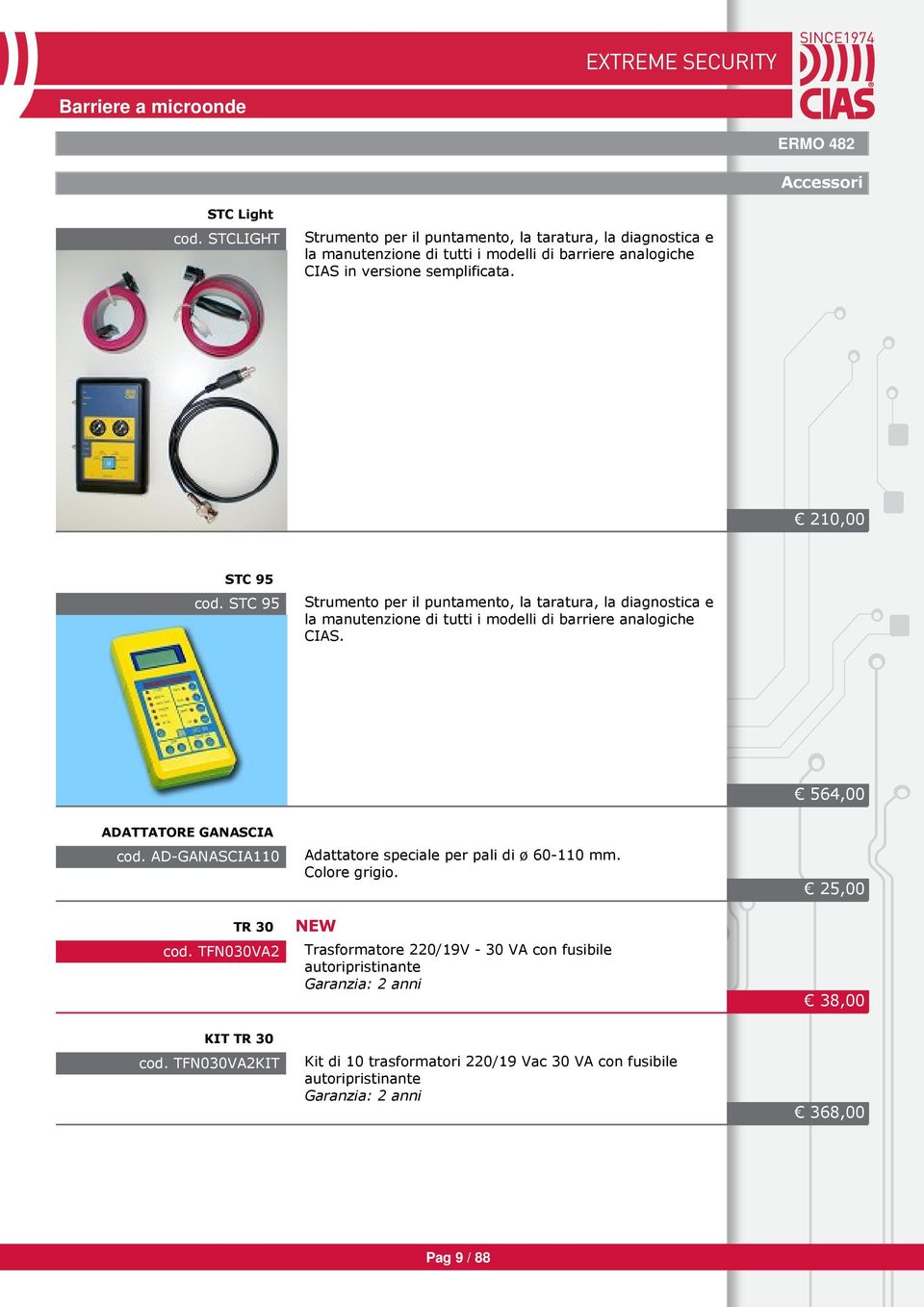 STC 95 Strumento per il puntamento, la taratura, la diagnostica e la manutenzione di tutti i modelli di barriere analogiche CIAS. 564,00 ADATTATORE GANASCIA cod.