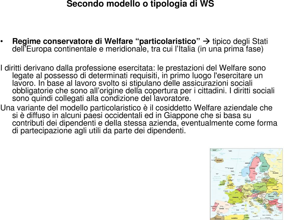 In base al lavoro svolto si stipulano delle assicurazioni sociali obbligatorie che sono all origine della copertura per i cittadini.