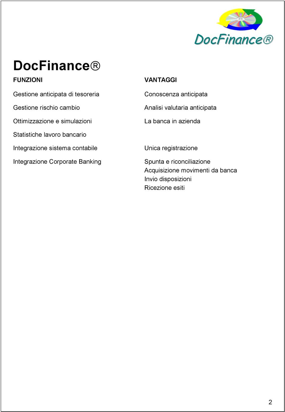 Statistiche lavoro bancario Integrazione sistema contabile Integrazione Corporate Banking Unica