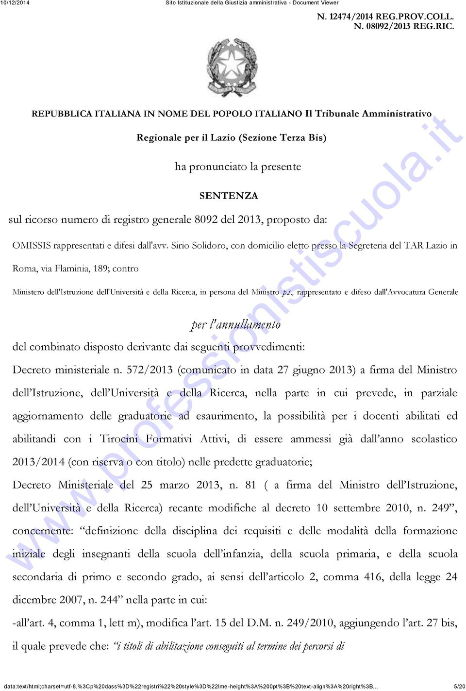 del 2013, proposto da: OMISSIS rappresentati e difesi dall'avv.