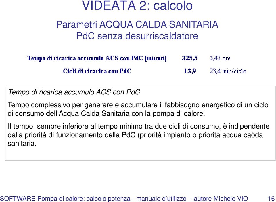 energetico di un ciclo di consumo dell Acqua Calda Sanitaria con la pompa di calore.