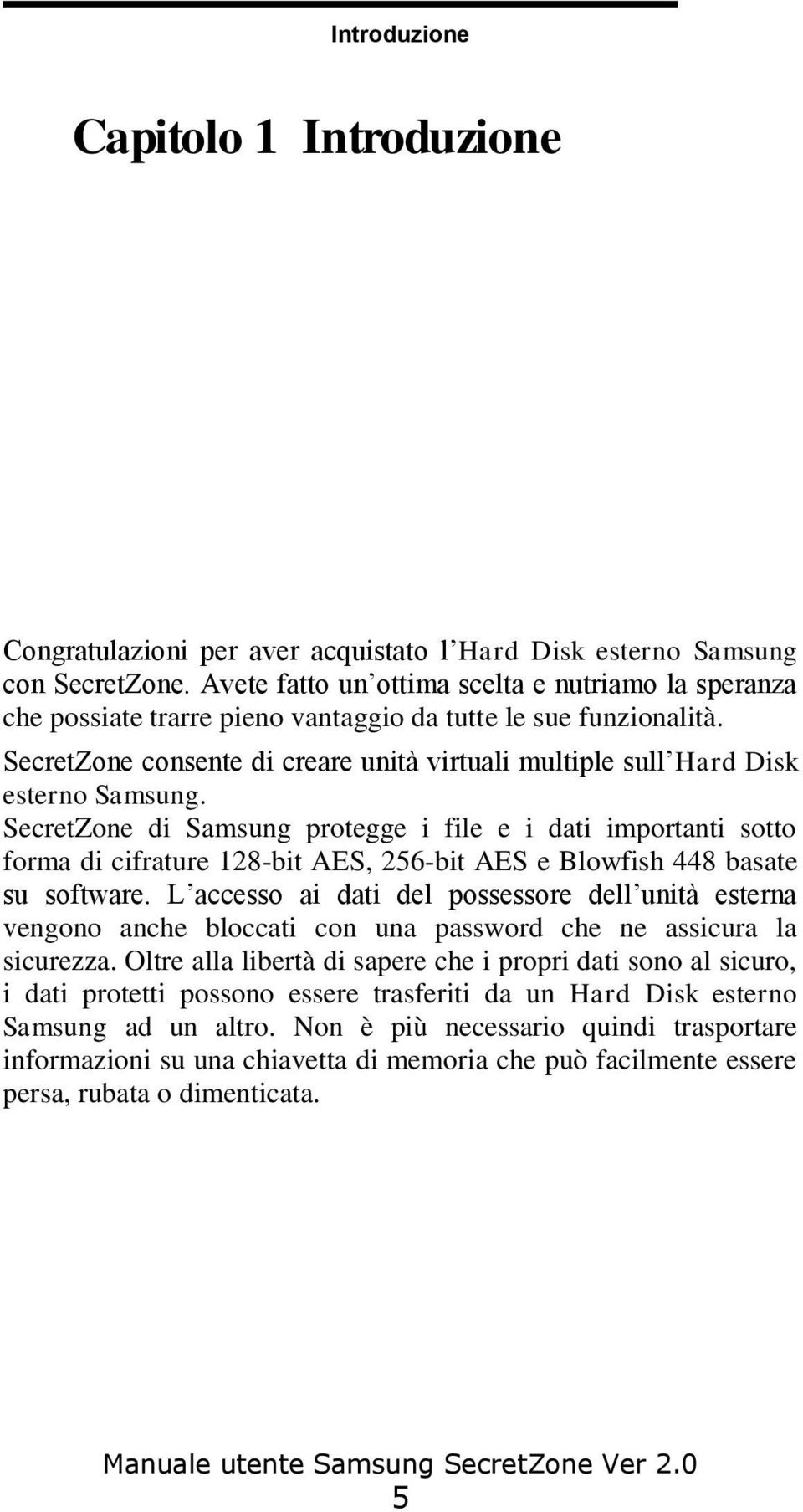 SecretZone consente di creare unità virtuali multiple sull Hard Disk esterno Samsung.