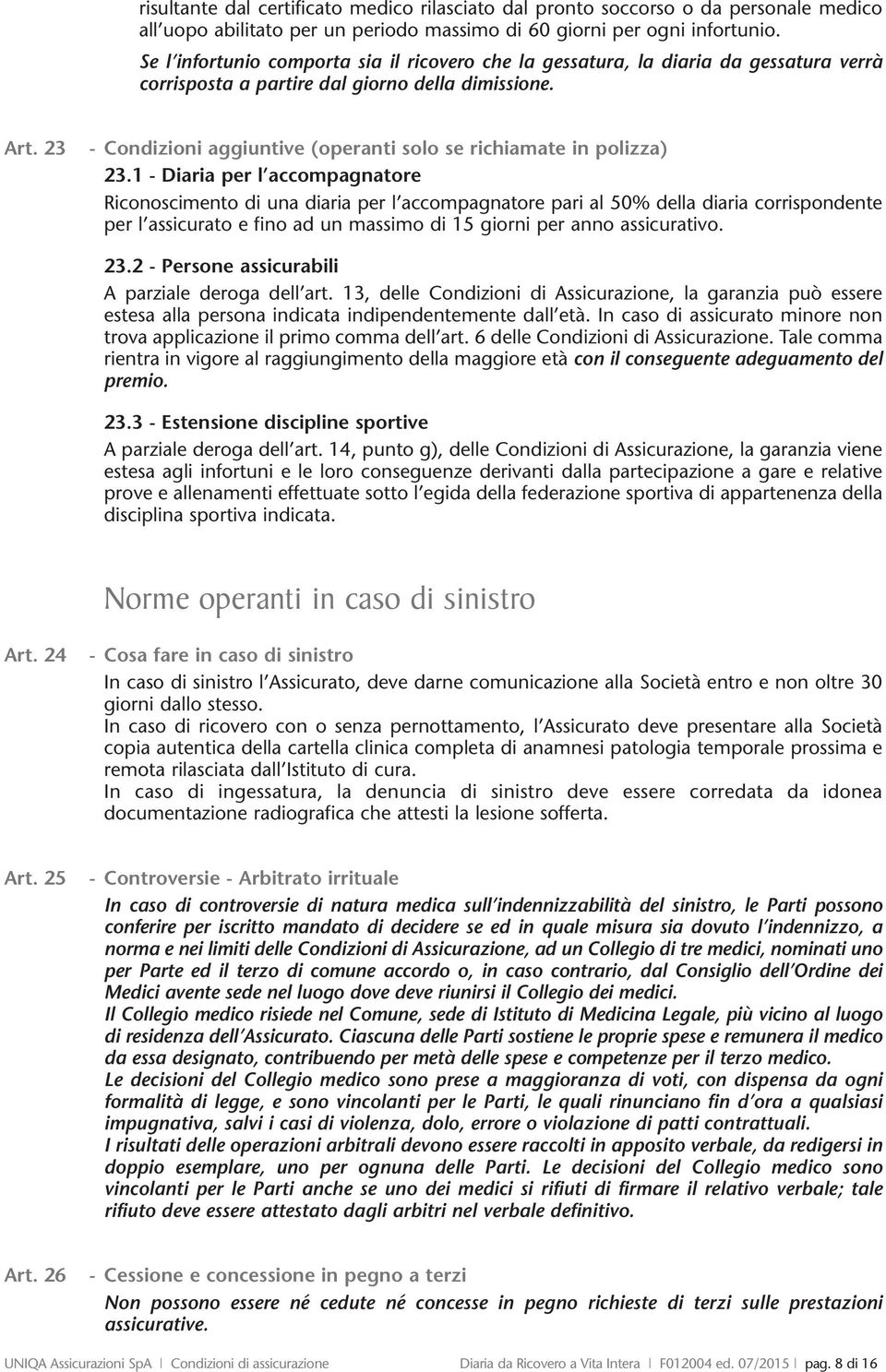 23 - Condizioni aggiuntive (operanti solo se richiamate in polizza) 23.