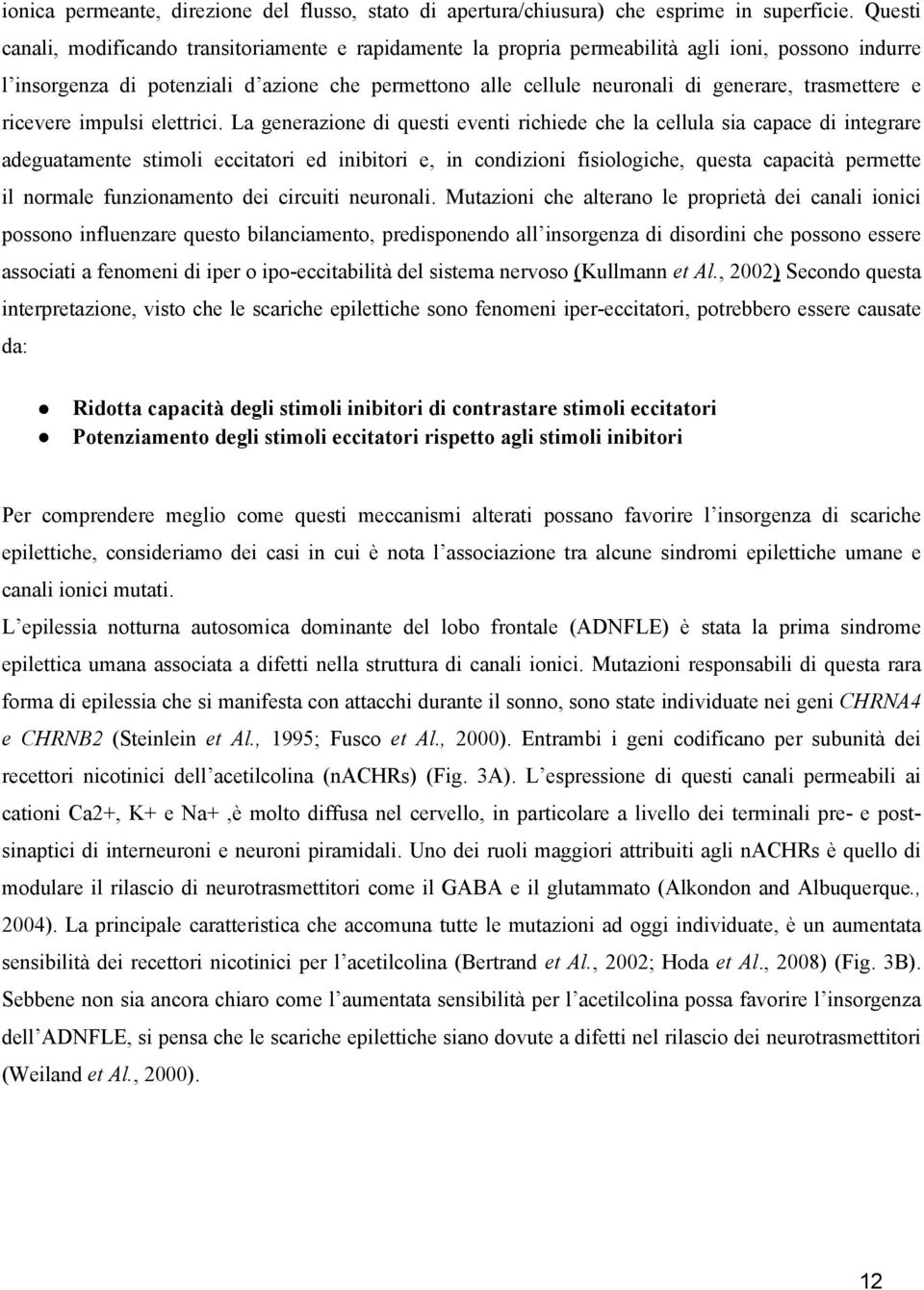 trasmettere e ricevere impulsi elettrici.