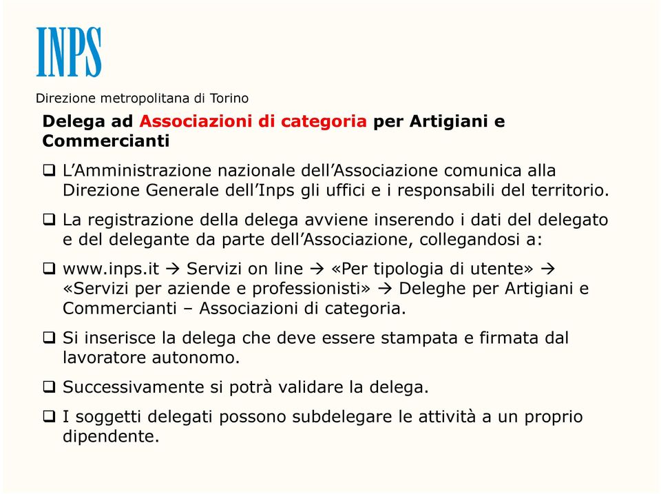 it Servizi on line «Per tipologia di utente» «Servizi per aziende e professionisti» Deleghe per Artigiani e Commercianti Associazioni di categoria.