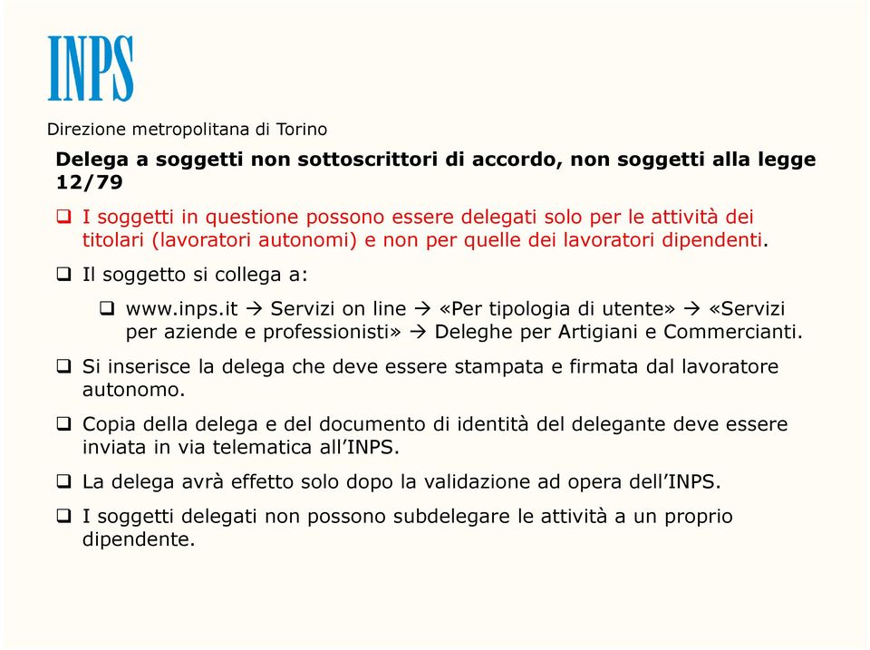 it Servizi on line «Per tipologia di utente» «Servizi per aziende e professionisti» Deleghe per Artigiani e Commercianti.