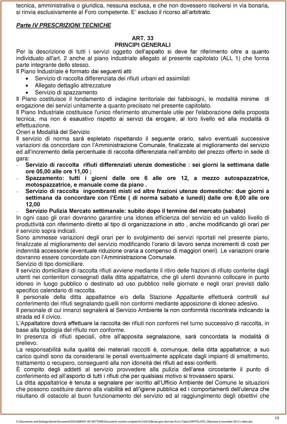 2 anche al piano industriale allegato al presente capitolato (ALL 1) che forma parte integrante dello stesso.