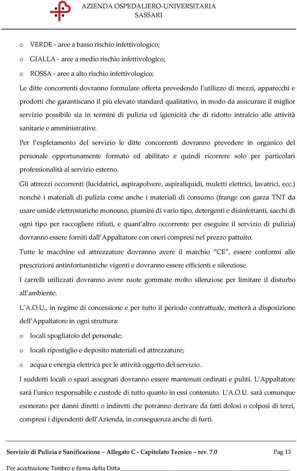 che di ridotto intralcio alle attività sanitarie e amministrative.