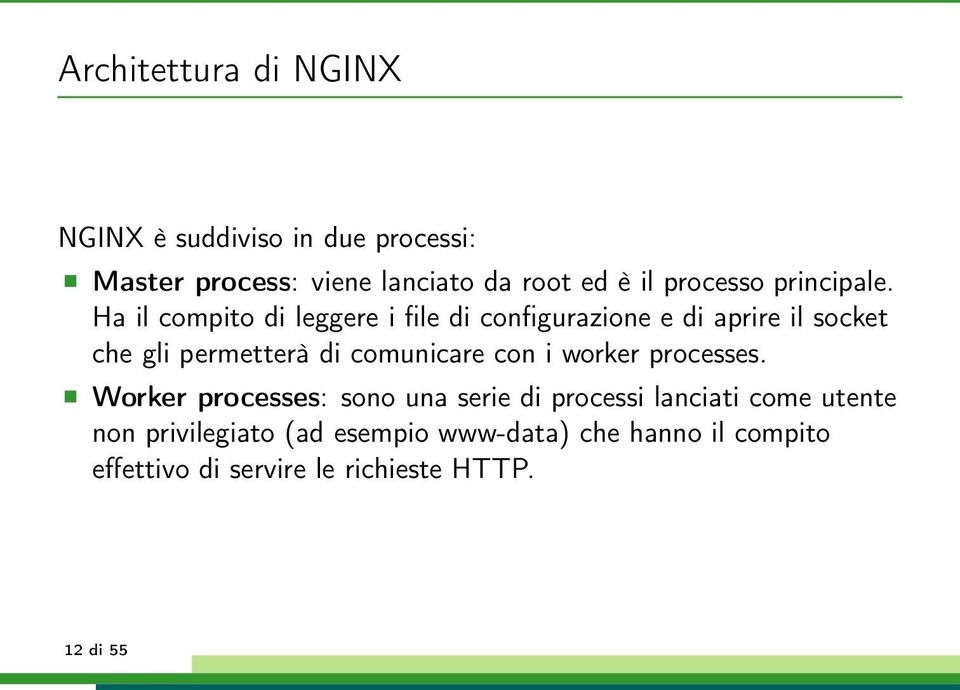 Ha il compito di leggere i file di configurazione e di aprire il socket che gli permetterà di comunicare