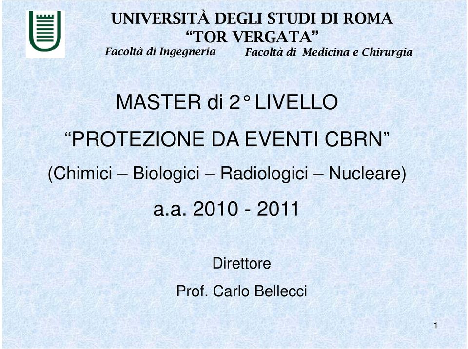 Radiologici Nucleare) a.a. 2010-2011 Direttore Prof.