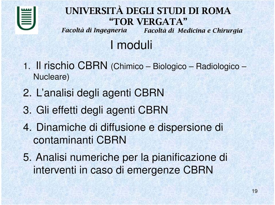 Dinamiche di diffusione e dispersione di contaminanti CBRN 5.