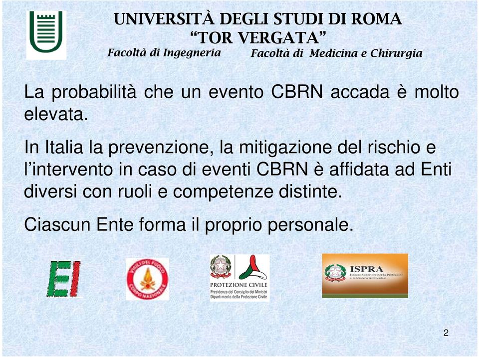 intervento in caso di eventi CBRN è affidata ad Enti diversi