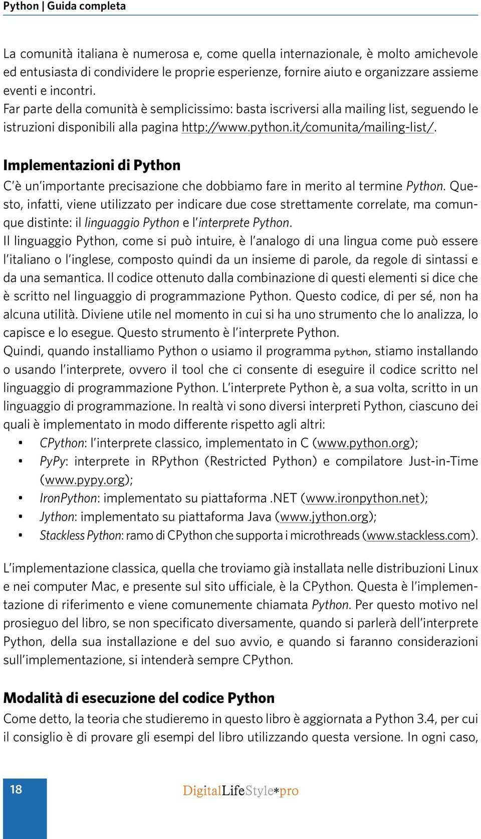 Implementazioni di Python C è un importante precisazione che dobbiamo fare in merito al termine Python.