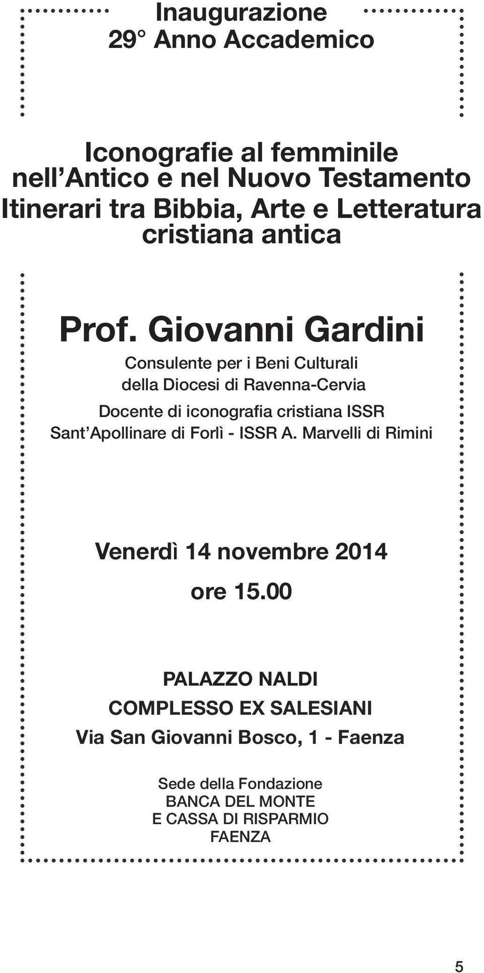 Giovanni Gardini Consulente per i Beni Culturali della Diocesi di Ravenna-Cervia Docente di iconografia cristiana ISSR Sant