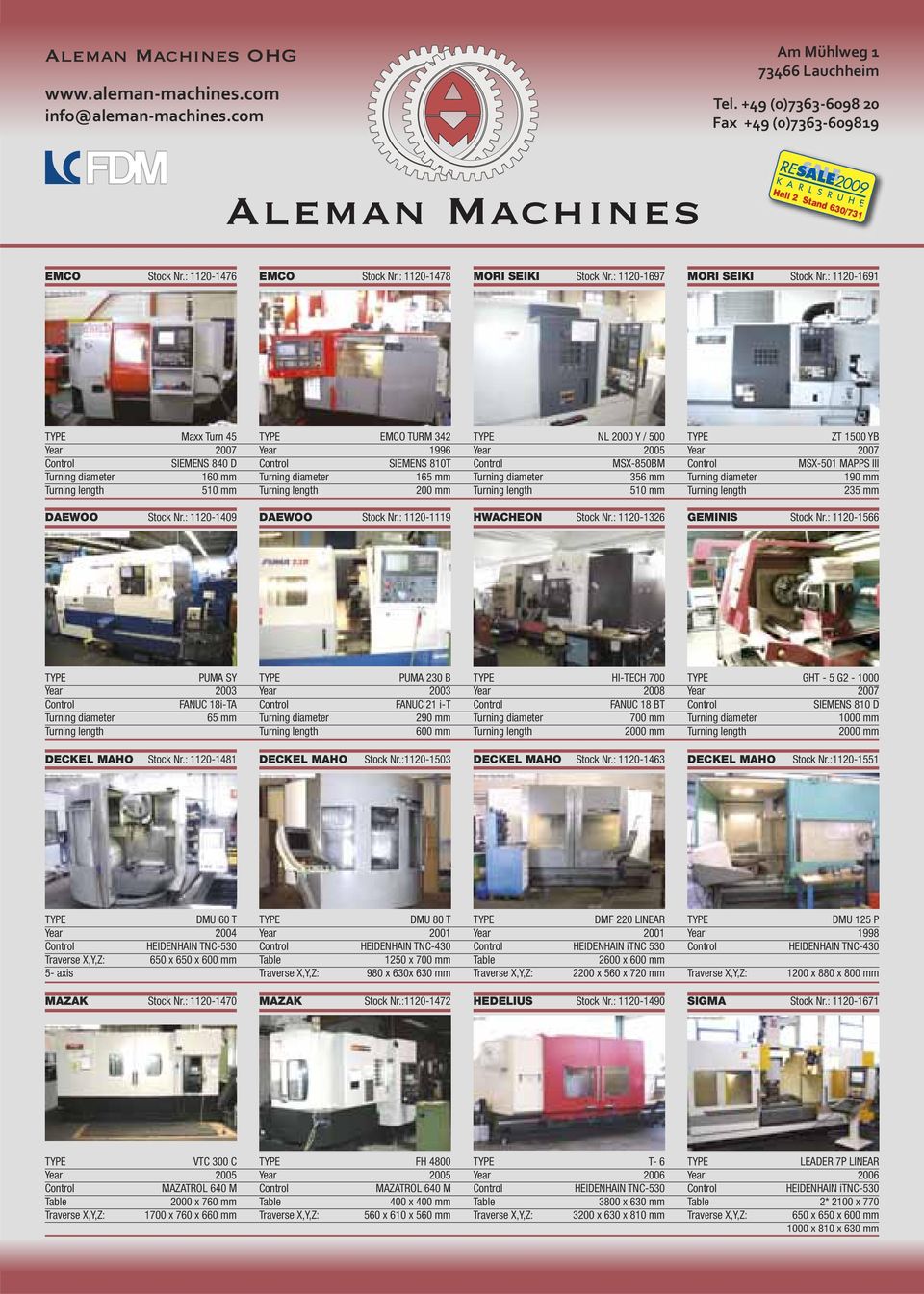 : 1120-1691 TYPE Maxx Turn 45 TYPE EMCO TURM 342 TYPE NL 2000 Y / 500 TYPE ZT 1500 YB Year 2007 Year 1996 Year 2005 Year 2007 Control SIEMENS 840 D Control SIEMENS 810T Control MSX-850BM Control