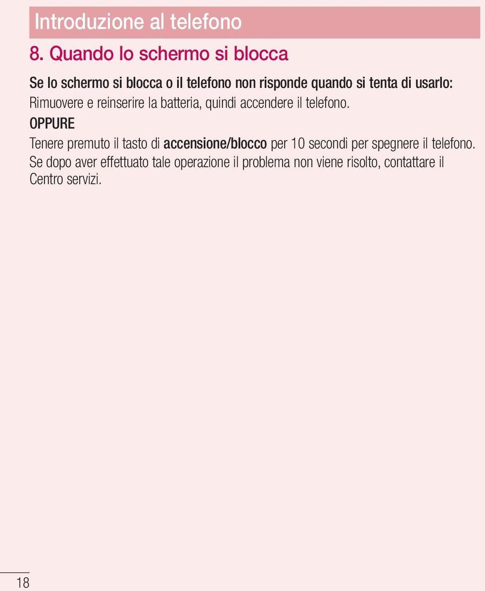 usarlo: Rimuovere e reinserire la batteria, quindi accendere il telefono.