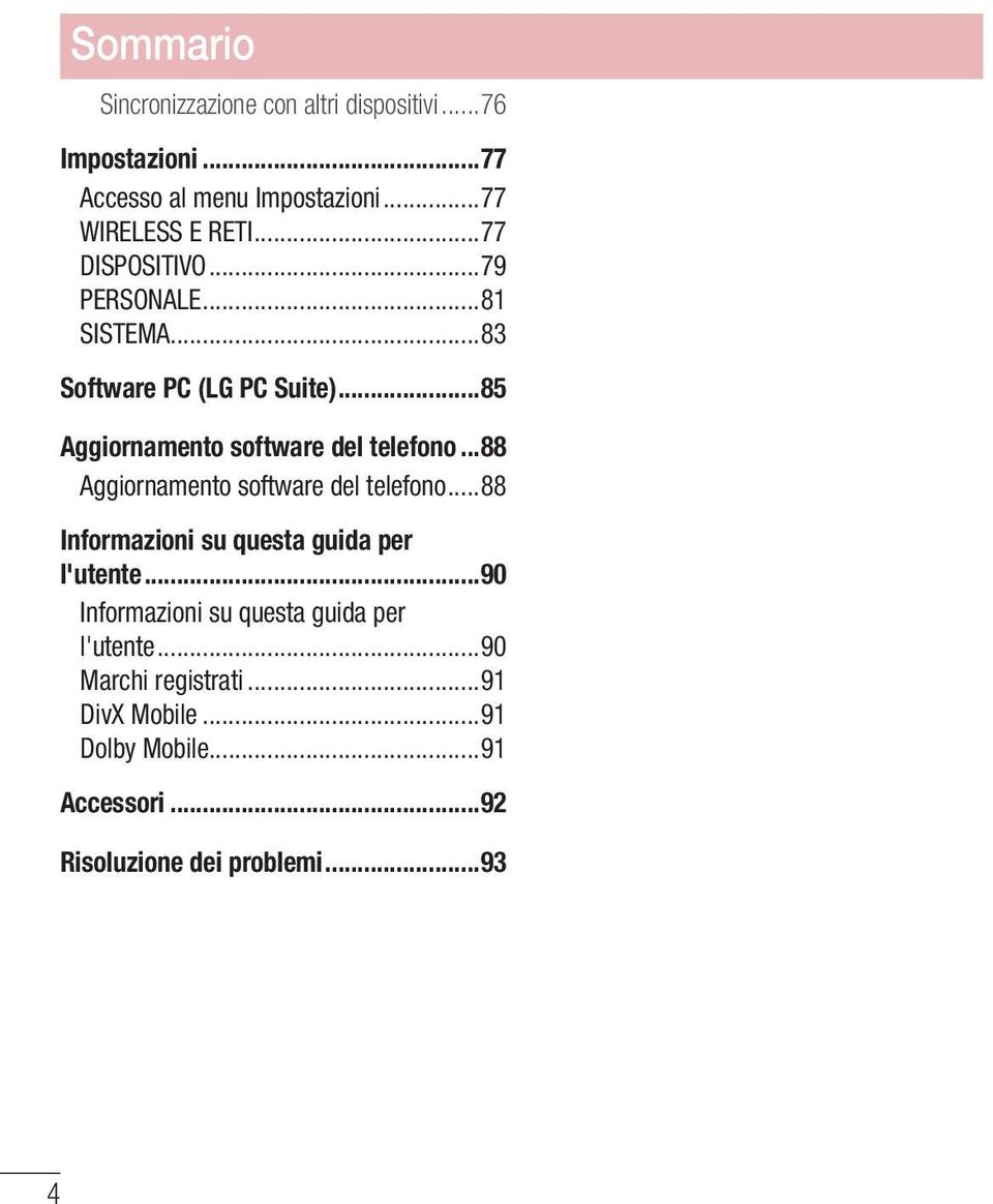 ..88 Aggiornamento software del telefono...88 Informazioni su questa guida per l'utente.