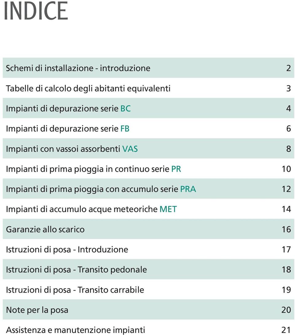 accumulo serie PRA Impianti di accumulo acque meteoriche MET Garanzie allo scarico Istruzioni di posa - Introduzione Istruzioni di posa -