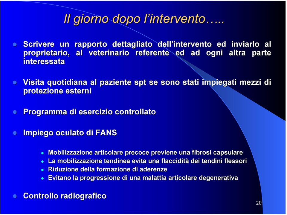 Visita quotidiana al paziente spt se sono stati impiegati mezzi di protezione esterni Programma di esercizio controllato Impiego oculato di