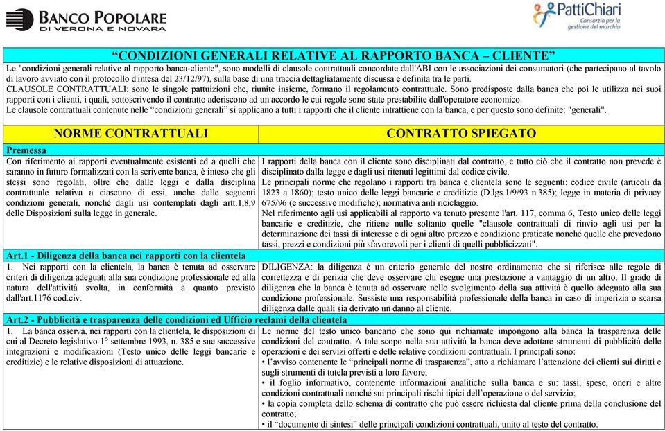 CLAUSOLE CONTRATTUALI: sono le singole pattuizioni che, riunite insieme, formano il regolamento contrattuale.