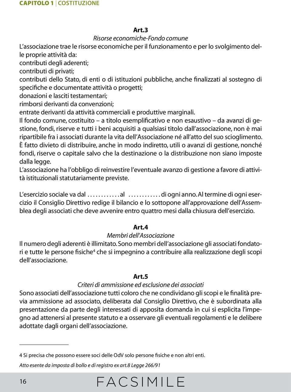 contributi dello Stato, di enti o di istituzioni pubbliche, anche finalizzati al sostegno di specifiche e documentate attività o progetti; donazioni e lasciti testamentari; rimborsi derivanti da