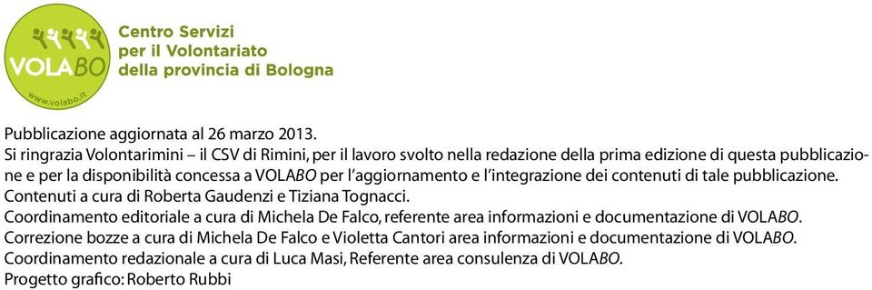 per l aggiornamento e l integrazione dei contenuti di tale pubblicazione. Contenuti a cura di Roberta Gaudenzi e Tiziana Tognacci.