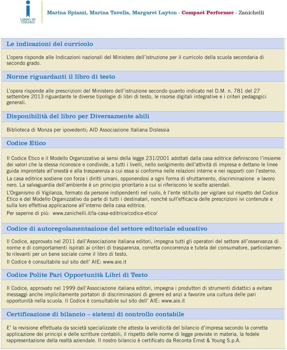 l D.M. n. 781 del 27 settembre 2013 riguardante le diverse tipologie di libri di testo, le risorse digitali integrative e i criteri pedagogici generali.