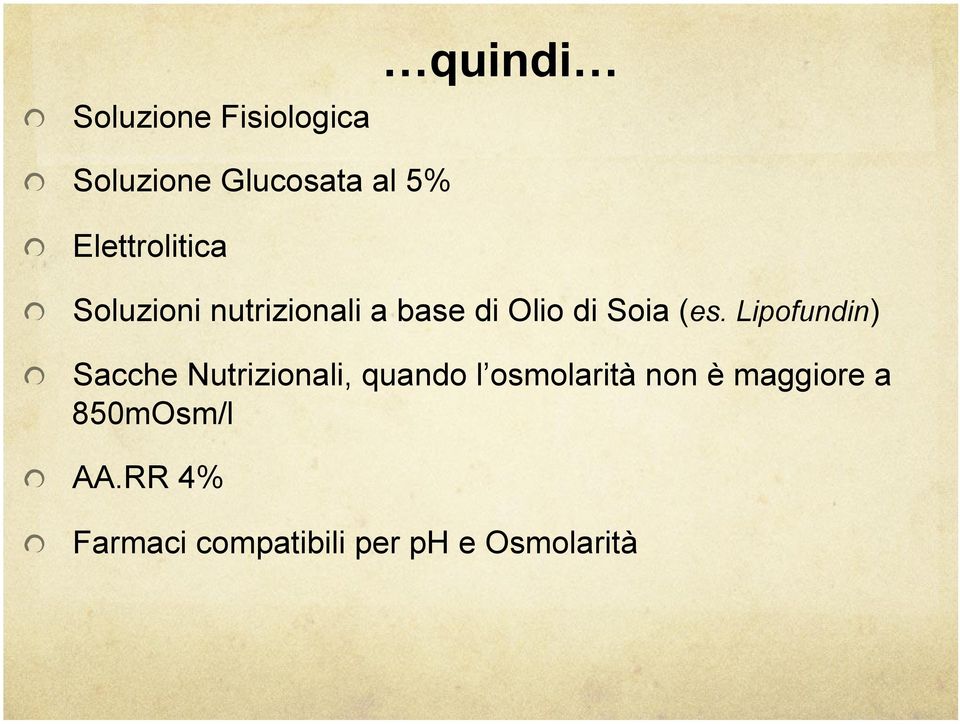 (es. Lipofundin) Sacche Nutrizionali, quando l osmolarità non