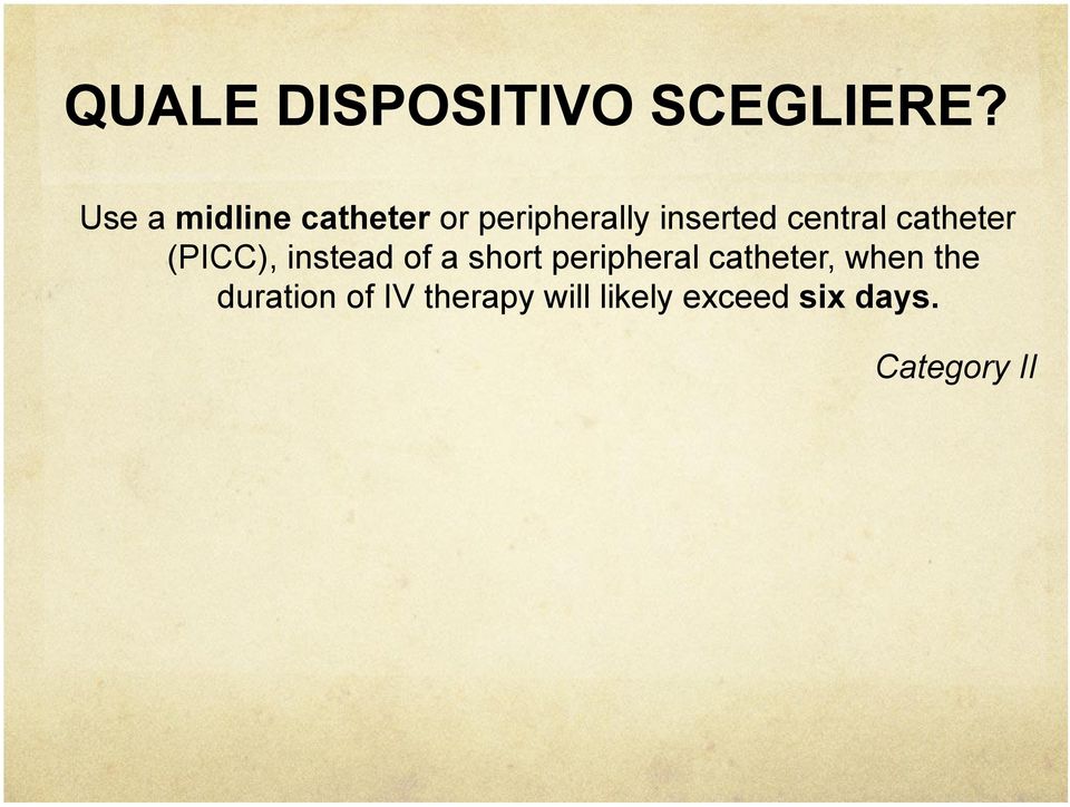 central catheter (PICC), instead of a short