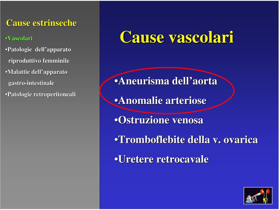 retroperitoneali Cause vascolari Aneurisma dell aorta Anomalie