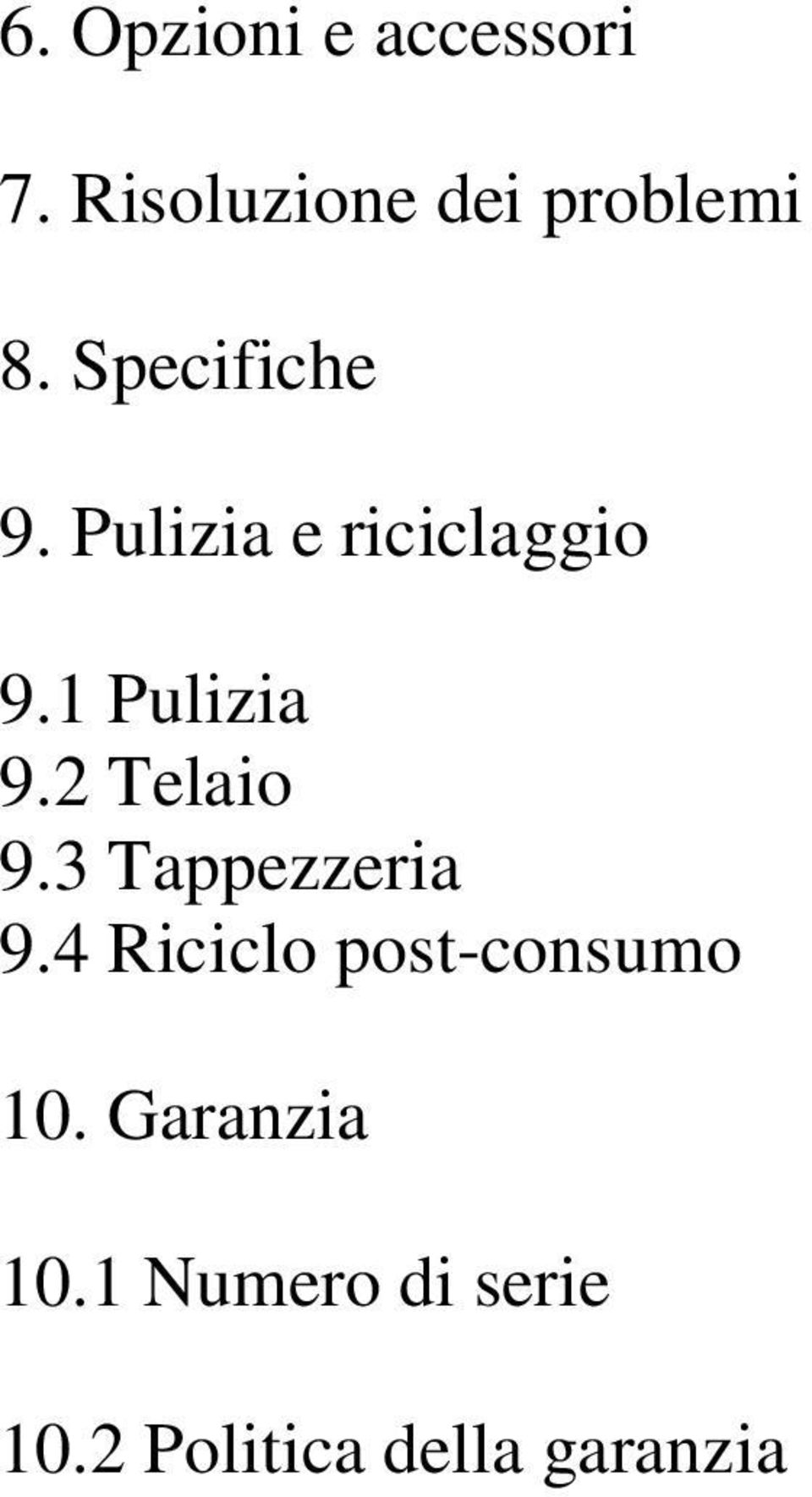 2 Telaio 9.3 Tappezzeria 9.4 Riciclo post-consumo 10.
