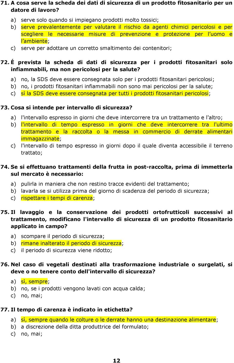 protezione per l uomo e l ambiente; c) serve per adottare un corretto smaltimento dei contenitori; 72.