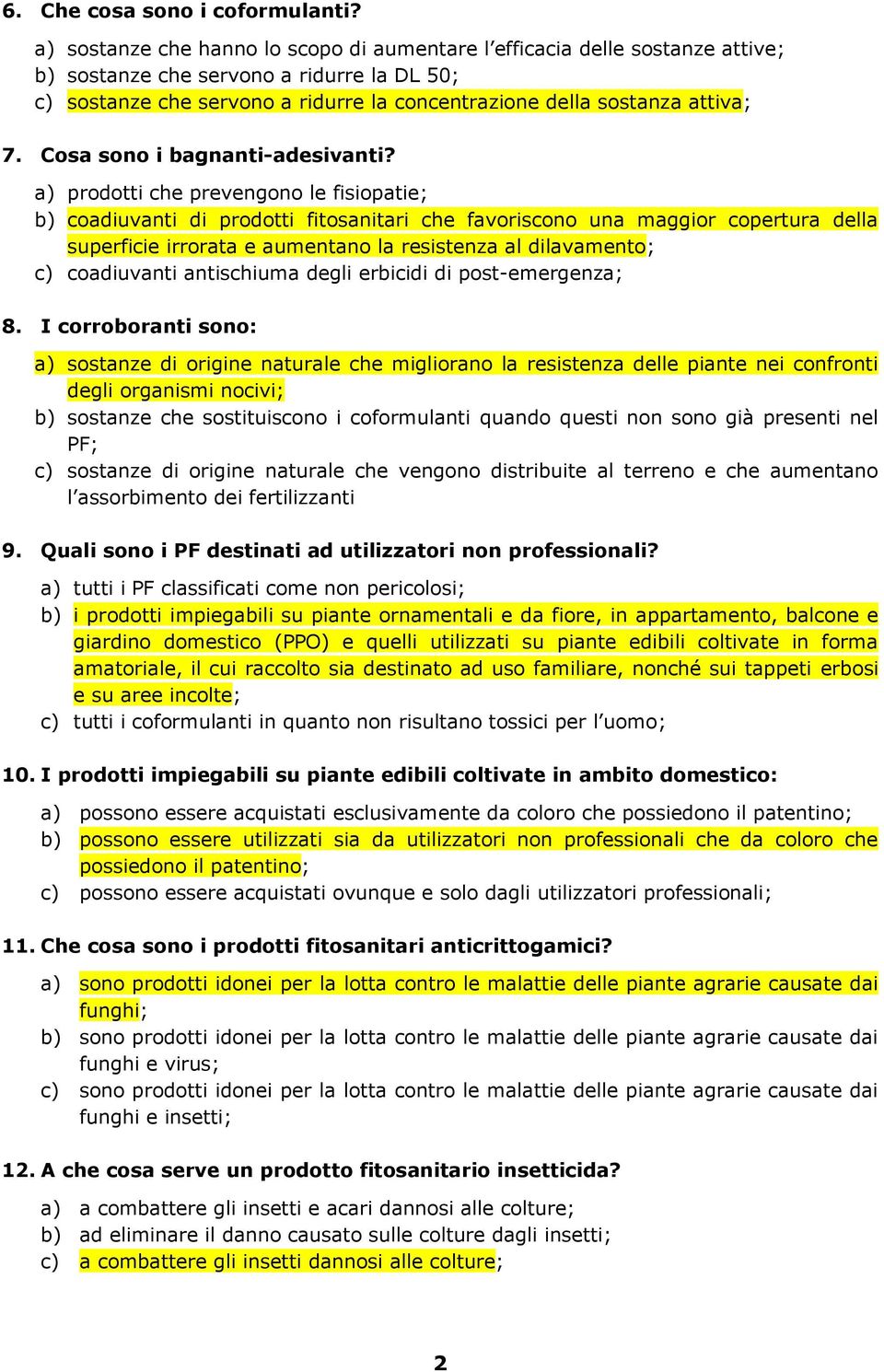 Cosa sono i bagnanti-adesivanti?